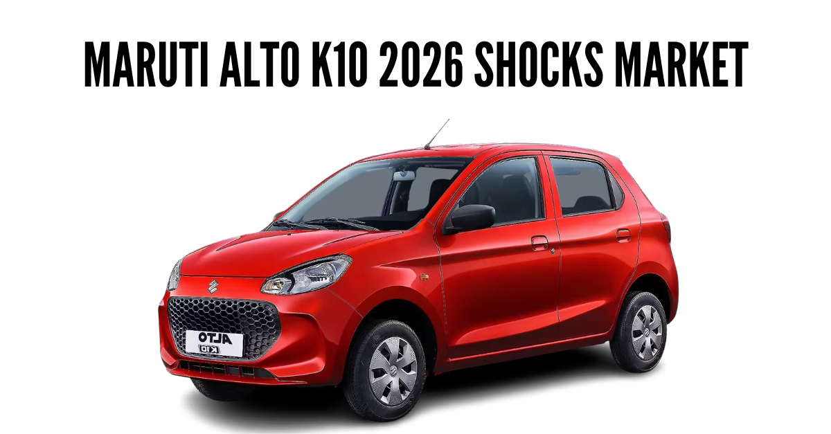 Maruti Alto K10 2026 Shocks Market